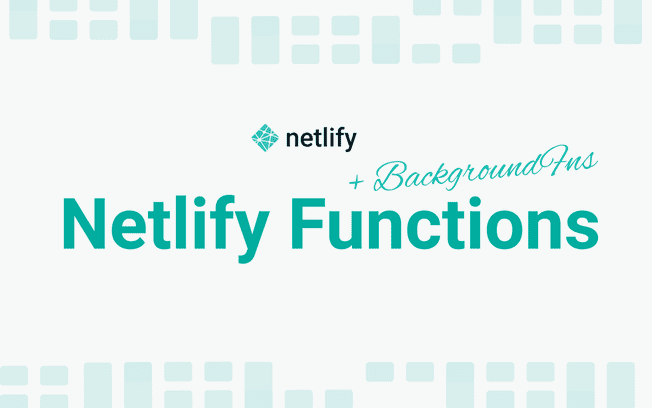 Everything You Need To Know About Netlify Functions including Background Functions